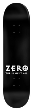 Lade das Bild in den Galerie-Viewer, Zero Thrill Of It All 8.5"

