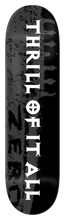 Lade das Bild in den Galerie-Viewer, Zero Thrill Of It All 8.5"
